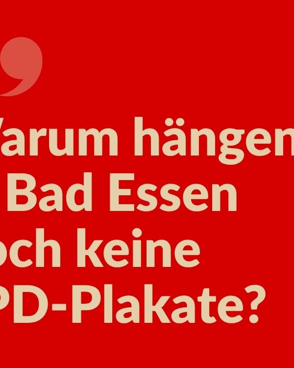 Warum hängen in Bad Essen noch keine SPD-Plakate?