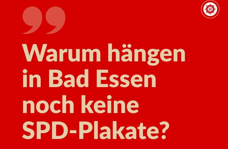 Warum hängen in Bad Essen noch keine SPD-Plakate?