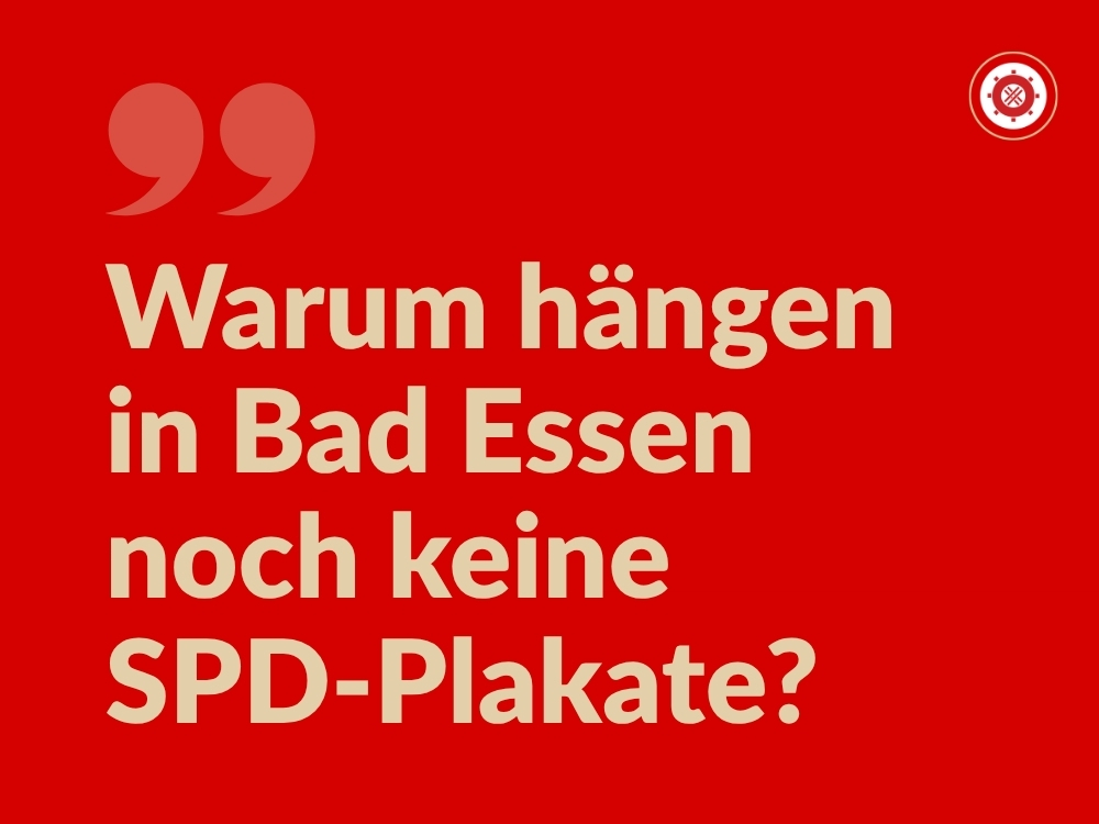 Warum hängen in Bad Essen noch keine SPD-Plakate?